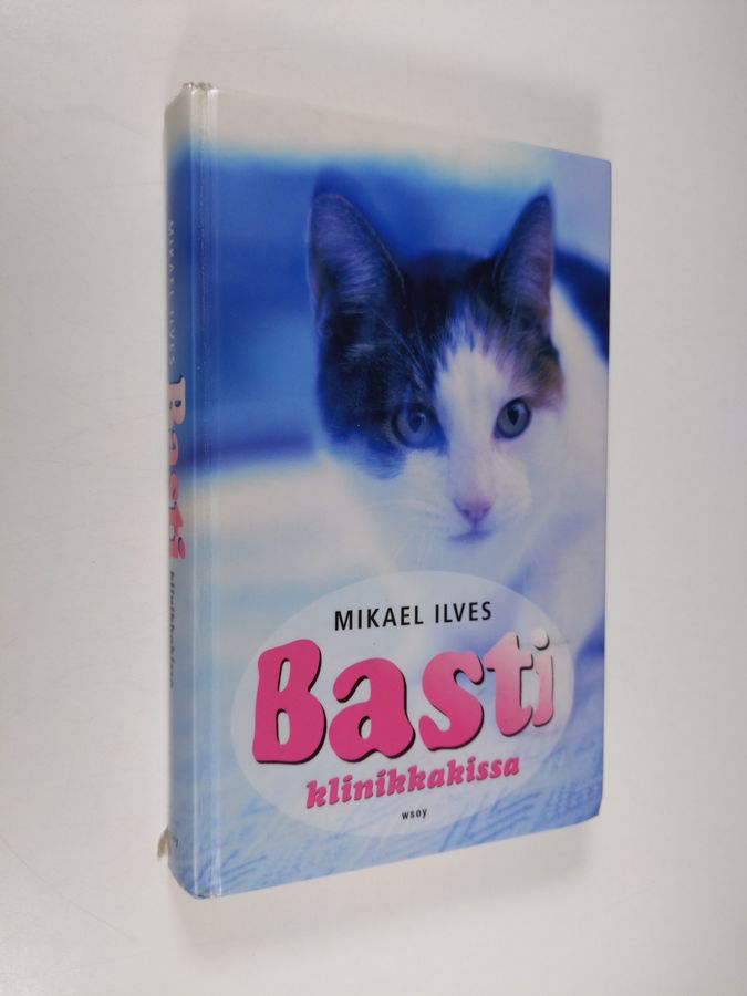 Mikael Ilves : Basti : klinikkakissa