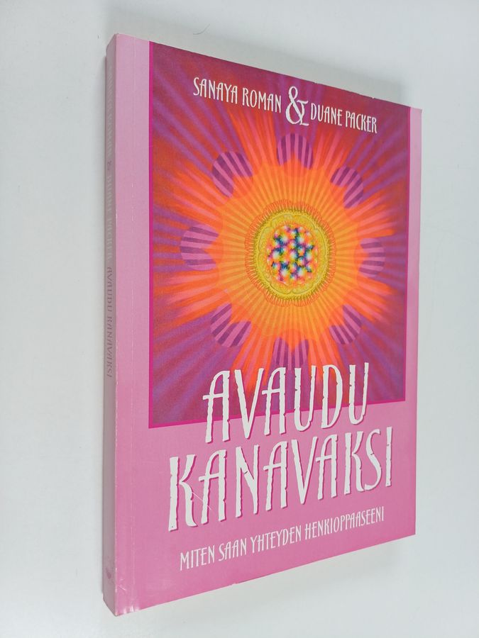 Sanaya Roman & Duane Packer : Avaudu kanavaksi : miten saan yhteyden henkioppaaseeni