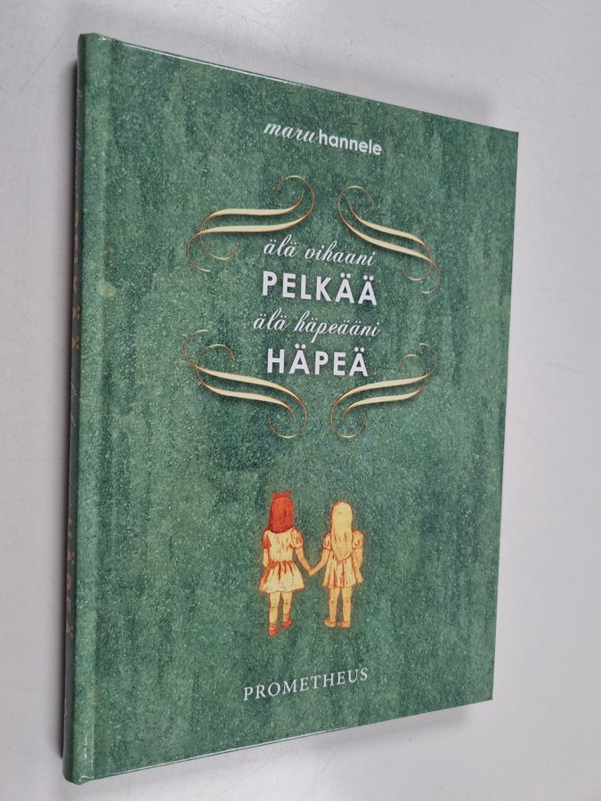 Älä vihaani pelkää, älä häpeääni häpeä