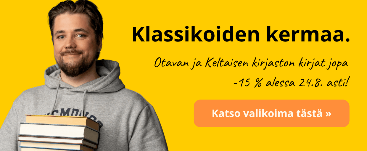 Klassikoiden kermaa. Otavan ja Keltaisen kirjaston kirjat alessa 24.8. asti!