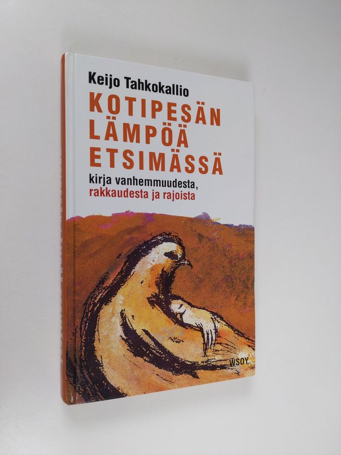 Keijo Tahkokallio : Kotipesän lämpöä etsimässä : kirja vanhemmuudesta, rakkaudesta ja rajoista (signeerattu)