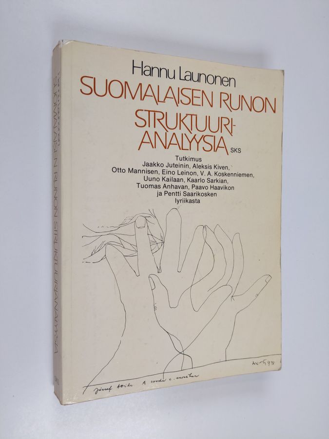 Hannu Launonen : Suomalaisen runon struktuurianalyysia : tutkimus Jaakko Juteinin, Aleksis Kiven, Otto Mannisen, Eino Leinon, V. A. Koskenniemen, Uuno Kailaan, Kaarlo Sarkian, Tuomas Anhavan, Paavo Haavikon ja Pentti Saarikosken lyriikasta