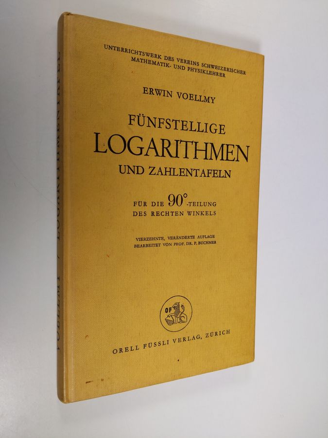 Erwin Voellmy : Funfstellige logarithmen und zahlentafeln : fur die 90-teilung des rechten winkels