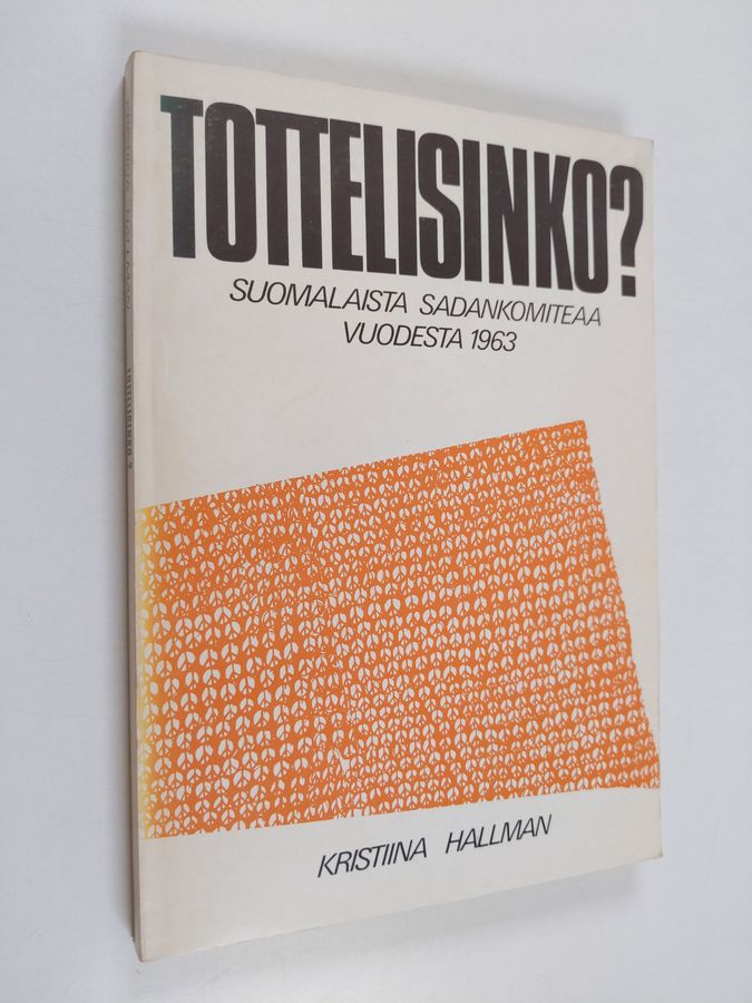 Kristiina Hallman : Tottelisinko : suomalaista Sadankomiteaa vuodesta 1963