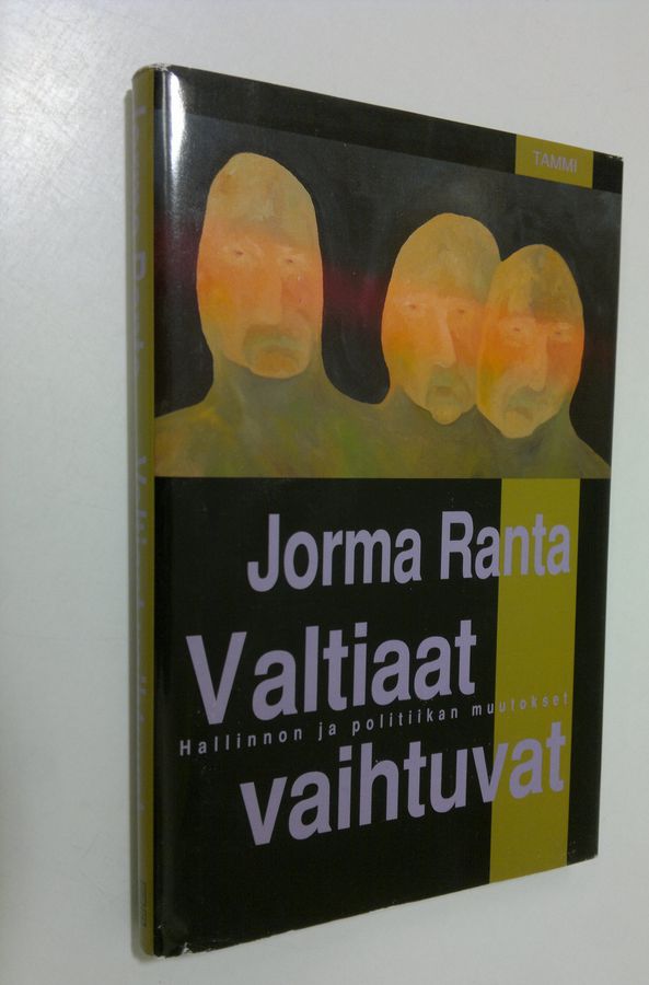 Jorma Ranta : Valtiaat vaihtuvat : hallinnon ja politiikan muutokset