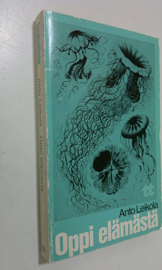 Anto Leikola : Oppi elämästä : retkiä biologian ja biologien parissa