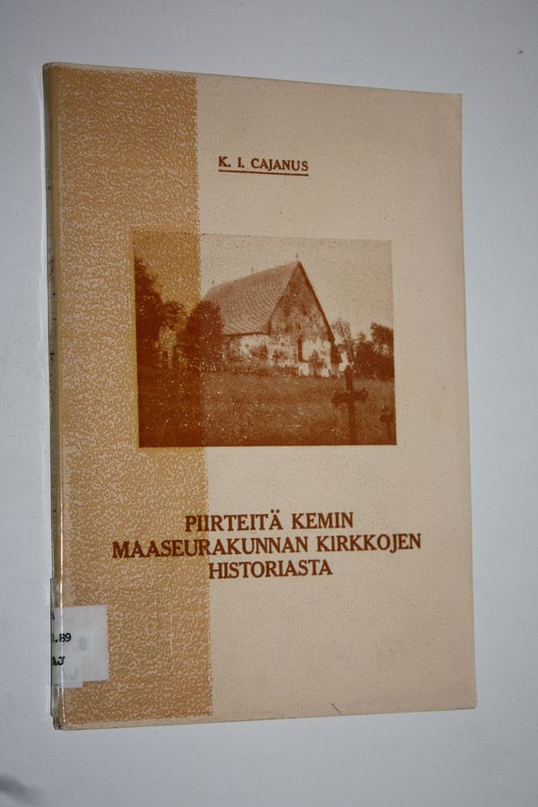 K. I. Cajanus : Piirteitä Kemin maaseurakunnan kirkkojen historiasta