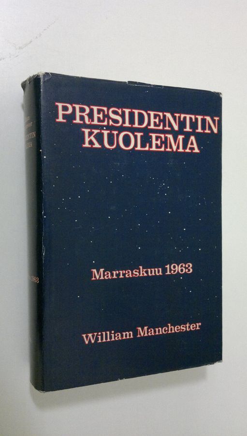 William Manchester : Presidentin kuolema 20-25 marraskuuta 1963