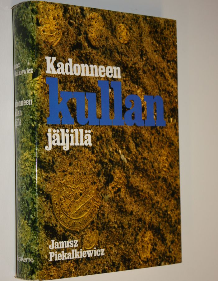 Janusz Piekalkiewicz : Kadonneen kullan jäljillä