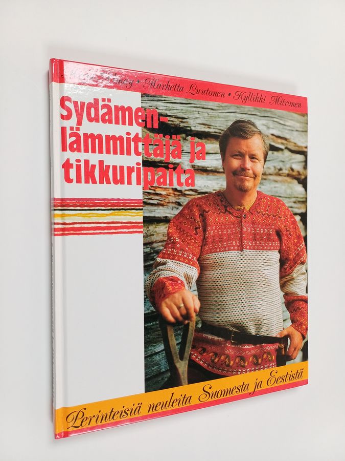 Mirja Almay : Sydämenlämmittäjä ja tikkuripaita : perinteisiä neuleita Suomesta ja Eestistä