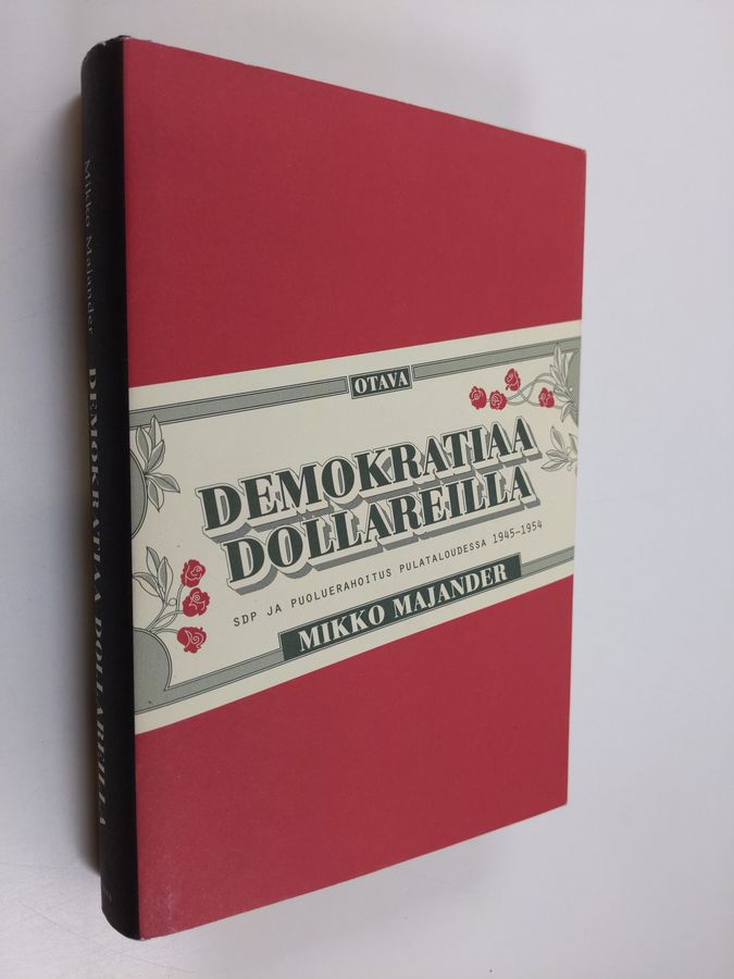 Mikko Majander : Demokratiaa dollareilla : SDP ja puoluerahoitus pulataloudessa 1945-1954