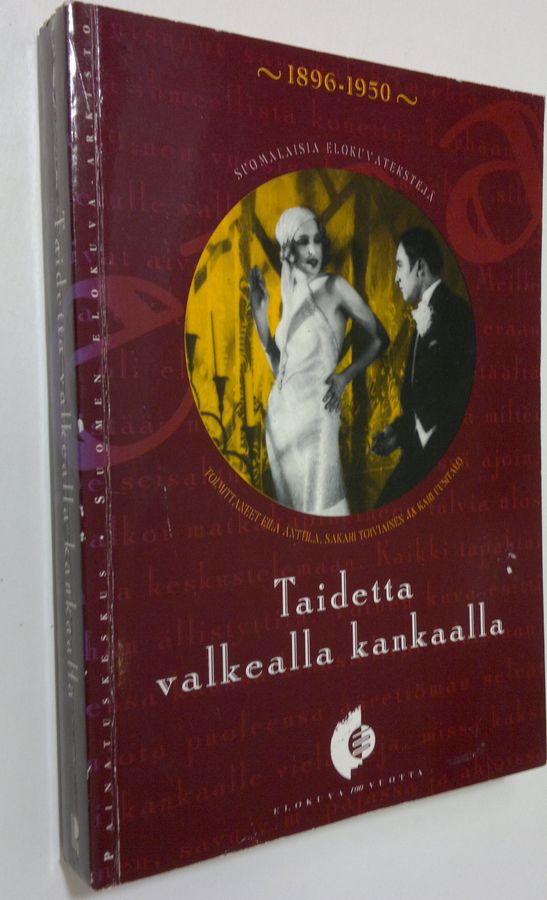 Eila ym. (toim.) Anttila : Taidetta valkealla kankaalla : suomalaisia elokuvatekstejä 1896-1950