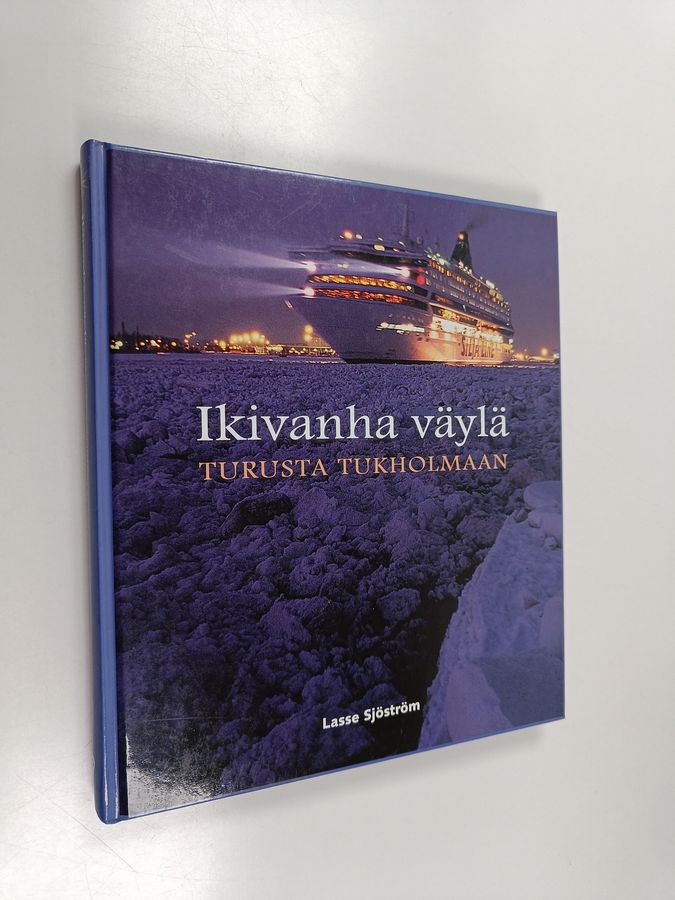 Lasse Sjöström : Ikivanha väylä Turusta Tukholmaan