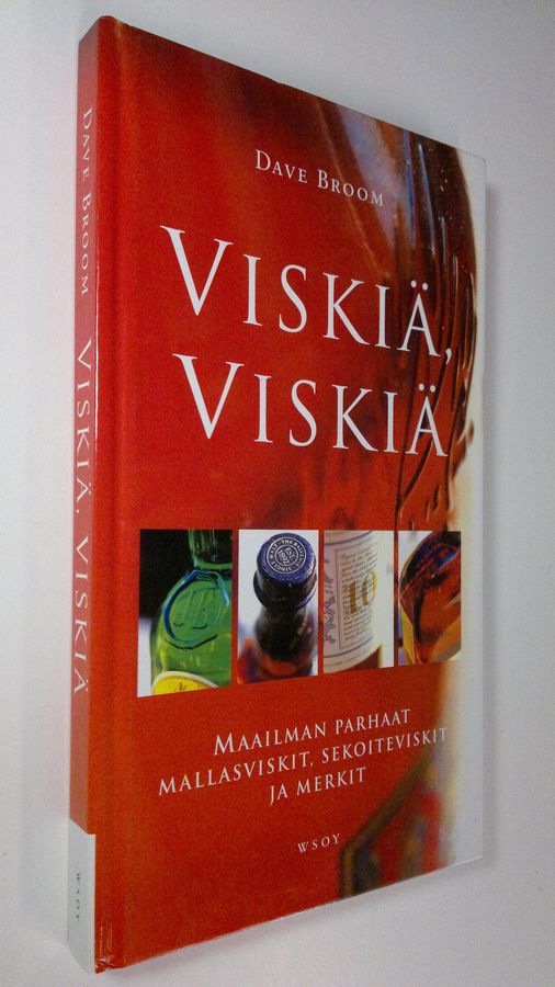 Dave Broom : Viskiä, viskiä : maailman parhaat mallasviskit, sekoiteviskit ja merkit