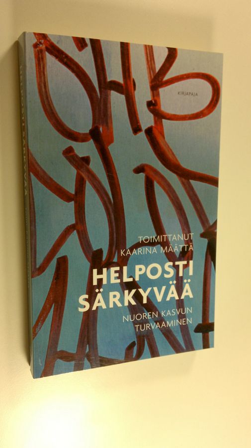 Kaarina (toim.) Määttä : Helposti särkyvää : nuoren kasvun turvaaminen