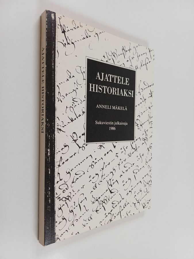 Anneli Mäkelä : Ajattele historiaksi