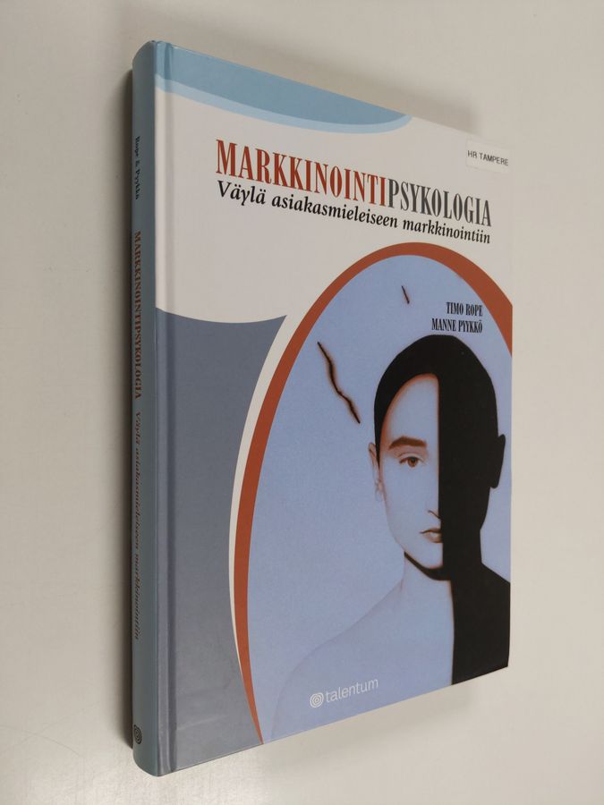 Timo Rope : Markkinointipsykologia : väylä asiakasmieleiseen markkinointiin