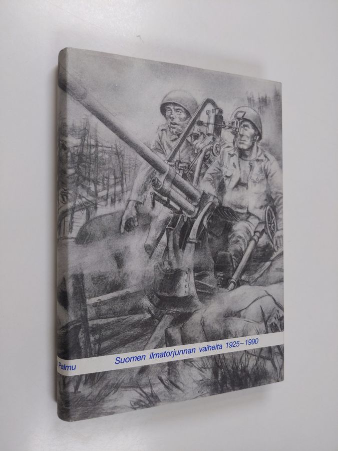 Pentti Palmu : Yön yli päivään : Suomen ilmatorjunnan vaiheita 1925-1990