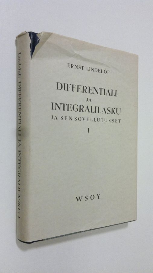 Ernst Lindelöf : Differentiali- ja integralilasku ja sen sovellutukset 1, Yhden muuttujan funktiot