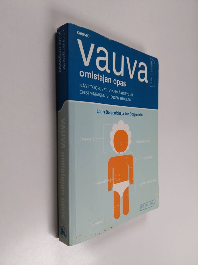 Joe Borgenicht & Louis Borgenicht : Vauva - Omistajan opas : Käyttöohjeet, vianmääritys ja ensimmäisen vuoden huolto