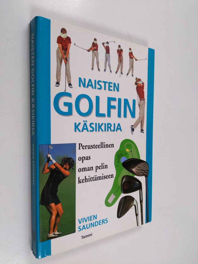 Vivien Saunders : Naisten golfin käsikirja : perusteellinen opas oman pelin kehittämiseen