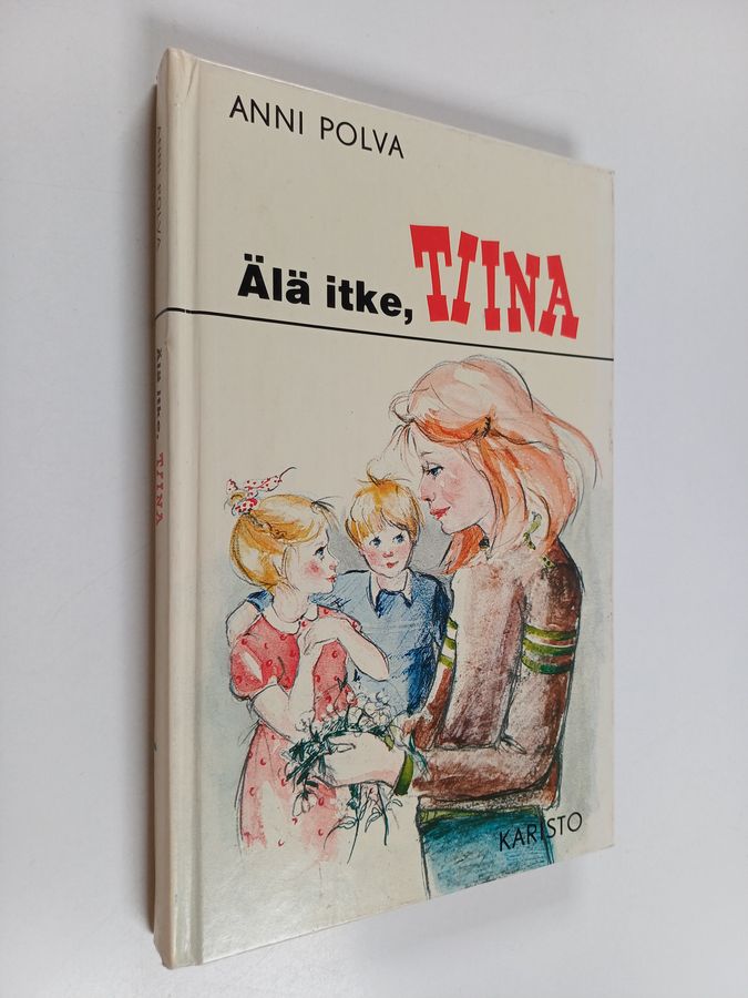 Anni Polva : Älä itke, Tiina!