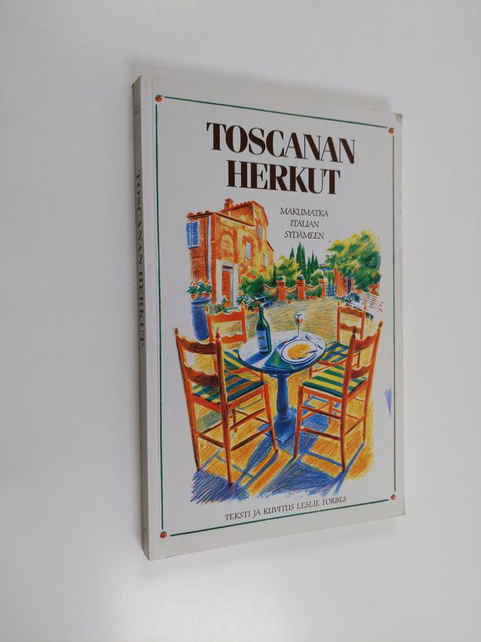 Leslie Forbes : Toscanan herkut : makumatka Italian sydämeen