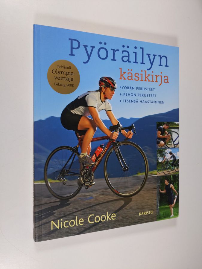 Nicole Cooke : Pyöräilyn käsikirja : pyörän perusteet, kehon perusteet, itsensä haastaminen