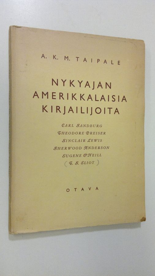 A. K. M. Taipale : Nykyajan amerikkalaisia kirjailijoita : Carl Sandburg, Theodore Dreiser, Sinclair Lewis, Sherwood Anderson, Eugene O'Neill, T S Eliot