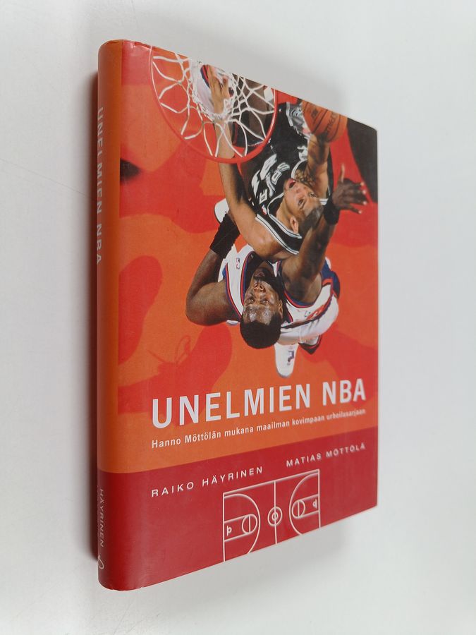 Raiko Häyrinen & Matias Möttölä : Unelmien NBA : Hanno Möttölän mukana maailman kovimpaan urheilusarjaan (signeerattu)