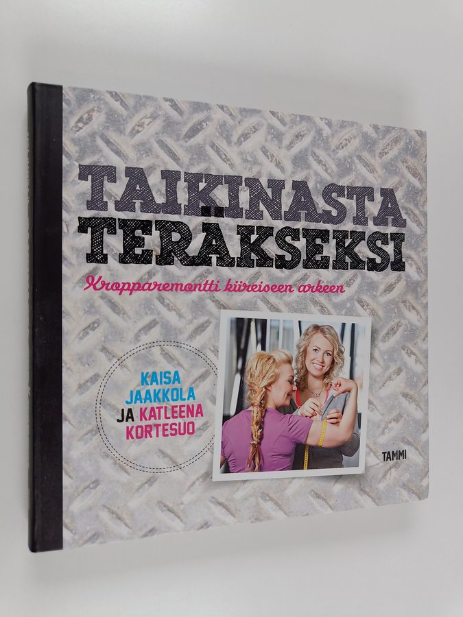 Kaisa Jaakkola : Taikinasta teräkseksi