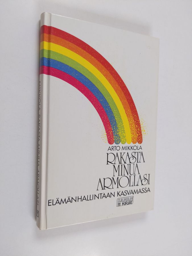 Arto Mikkola : Rakasta minua armollasi : elämänhallintaan kasvamassa