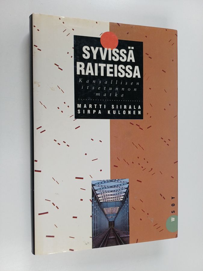 Martti Siirala : Syvissä raiteissa : kansallisen itsetunnon matka
