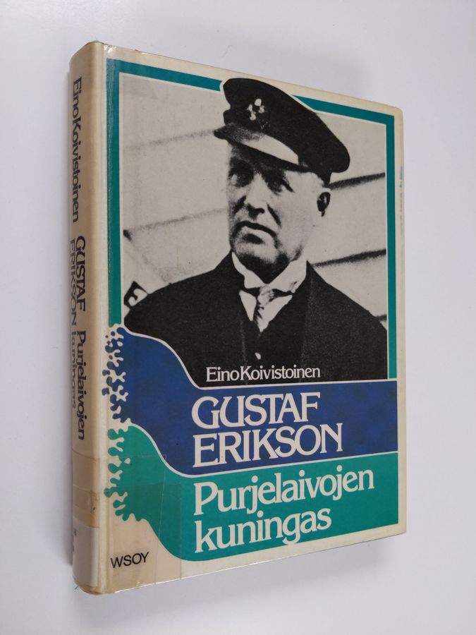 Eino Koivistoinen : Gustaf Erikson : purjelaivojen kuningas
