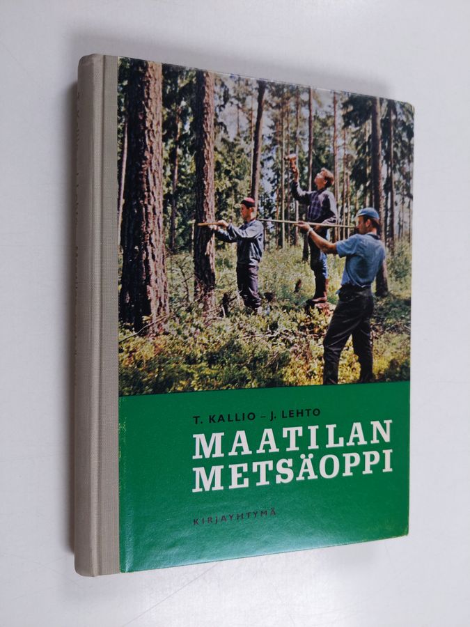 Tauno Kallio : Maatilan metsäoppi (signeerattu, tekijän omiste)