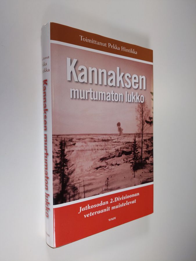 Pekka (toim.) Hintikka : Kannaksen murtumaton lukko : jatkosodan 2 divisioonan veteraanit muistelevat