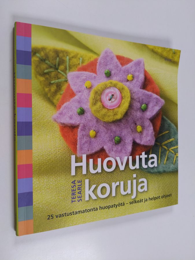 Teresa Searle : Huovuta koruja! : 25 erilaisilla helpoilla huovutusmenetelmillä tehtävää korua