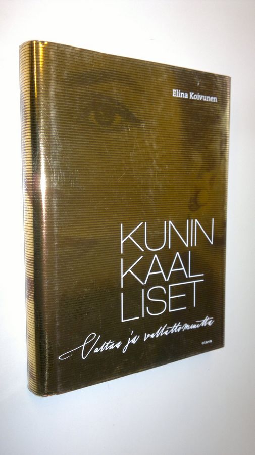 Elina Koivunen : Kuninkaalliset : valtaa ja vallattomuutta