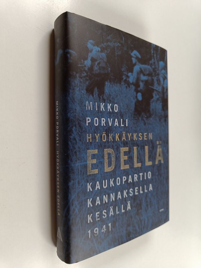 Mikko Porvali : Hyökkäyksen edellä : kaukopartio Kannaksella kesällä 1941 (signeerattu)