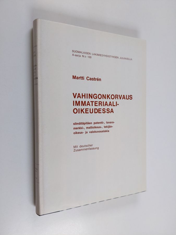 Martti Castren : Vahingonkorvaus immateriaalioikeudessa : silmälläpitäen patentti-, tavaramerkki-, mallioikeus-, tekijänoikeus- ja valokuvauslakia