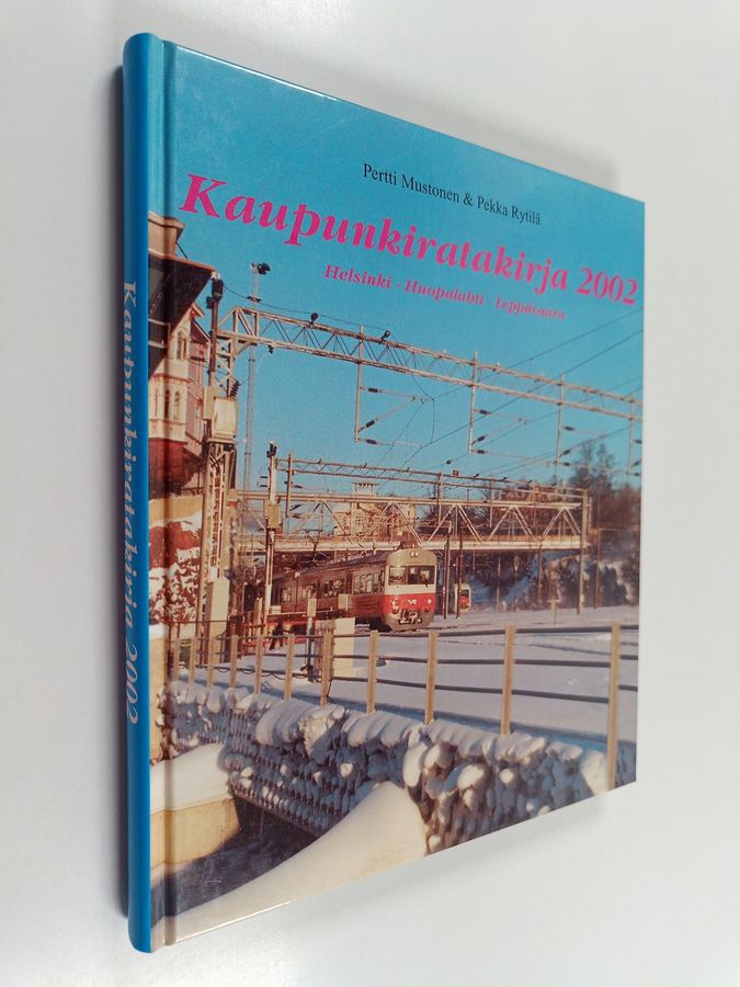 Pertti Mustonen & Pekka Rytilä : Kaupunkiratakirja 2002 : Helsinki - Huopalahti - Leppävaara