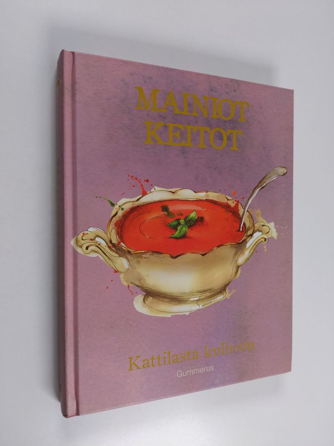 Mainiot keitot - Kattilasta kulhoon