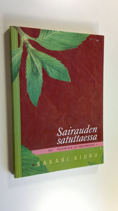 Sakari Kiuru : Sairauden satuttaessa : tulkintoja ja tuntemuksia