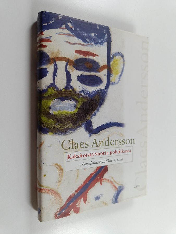 Claes Andersson : Kaksitoista vuotta politiikassa - katkelmia, muistikuvia, unia