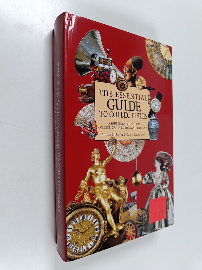 Alistair McAlpine : The essential guide to collectibles : a source book of public collections in Europe and the U.S.A