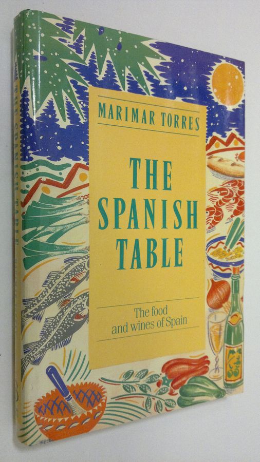 Marimar Torres : The Spanish Table : the food and wines of Spain