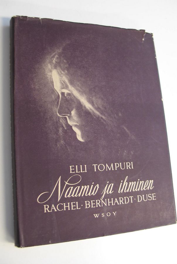 Elli Tompuri : Naamio ja ihminen : Rachel : Bernhardt : Duse