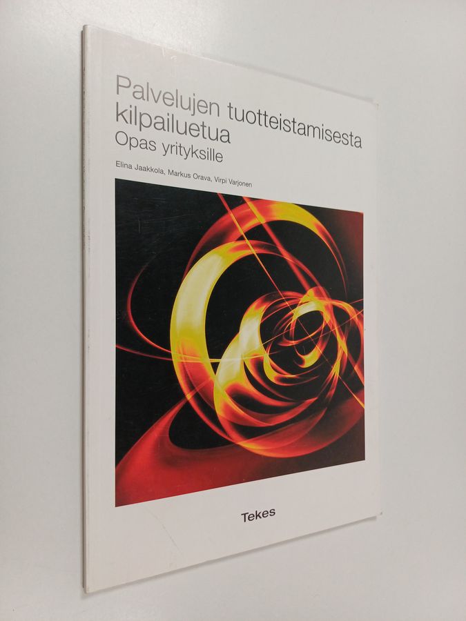 Elina Jaakkola : Palvelujen tuotteistamisesta kilpailuetua : opas yrityksille