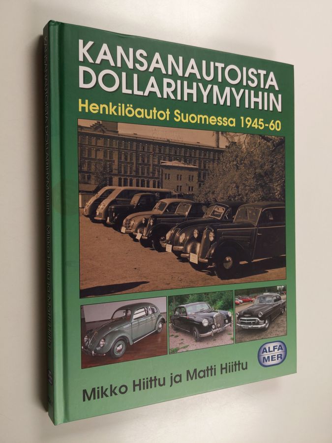 Mikko Hiittu : Kansanautoista dollarihymyihin : henkilöautot Suomessa 1945-1960