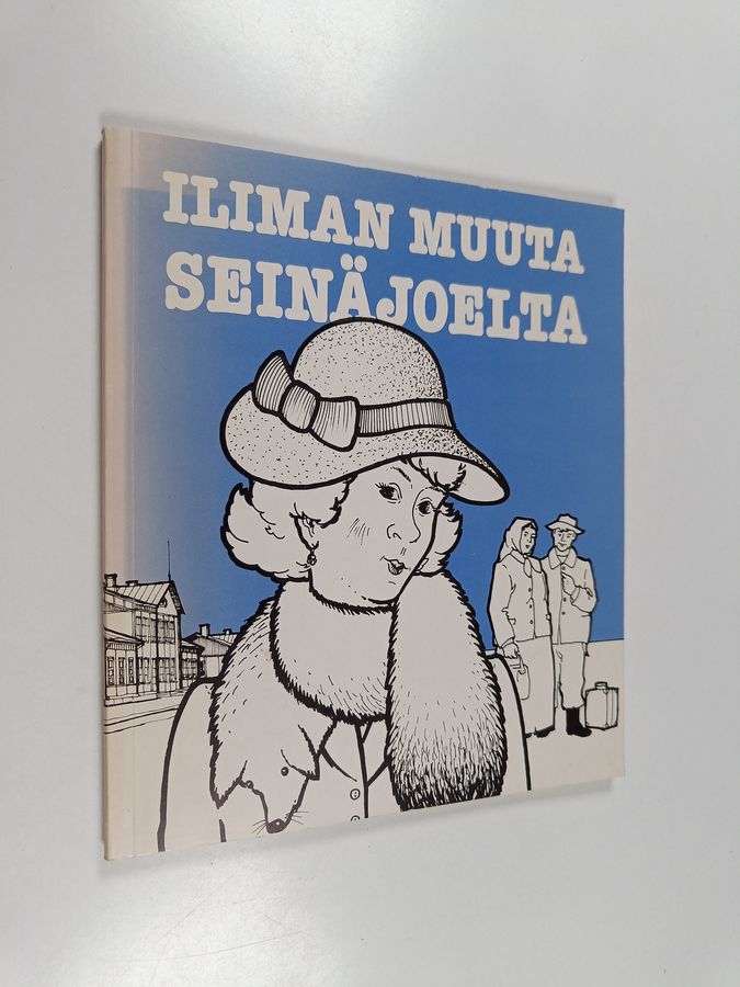 Iliman muuta Seinäjoelta : Sananparsia ja kaskuja